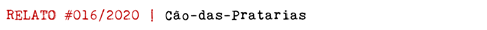 RELATO #016/2020 | Cão-das-Pratarias