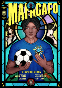 A capa parece um vitral de igreja, com textura e pedaços coloridos ao fundo. No centro, um menino de pele negra clara com cabelos morenos e curtos, camisa azul com o brasão do Cruzeiro cercado de raios e uma bola de futebol na mão. Ao fundo, do lado esquerdo, há uma garota de pele branca e cabelos encaracolados de camisa branca, macacão e uma estaca na mão. Do lado direito, um garoto de peles brancas, cabelos morenos encaracolados e chifres. Logo embaixo do menino, à esquerda, há um gatinho preto. À direita, um lobinho guará, ambos como se fossem elementos do vitral. Na base da ilustração, há um homem de pele branca e chifres, um demônio. Em cima, um homem de pele negra e cabelos grisalhos, um padre. No topo da capa, o título da revista MAFAGAFO vem em amarelo. Na base da capa, o nome da obra, Desprotegidos, além da informação escrito por Maria Clara Lacerda e editado por João Pedro "JP" Lima. Sobre o título, ilustração de Shan. No canto superior esquerdo, a data de julho de 2022.